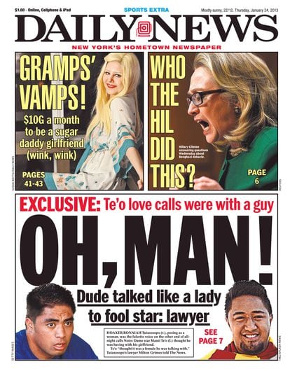 El 24 de enero de 2013 el tabloide 'The New York Daily News' llevó a su portada la sorprendente noticia del engaño a Manti Te'o con un lenguaje bastante faltón: "Las llamadas de amor de Te'o eran con un tío".