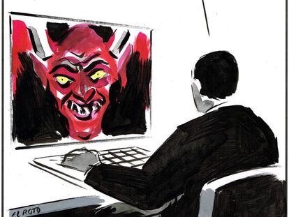 “Sometimes the devil appears on the screen and I don’t know if I should call a technician or an exorcist.”