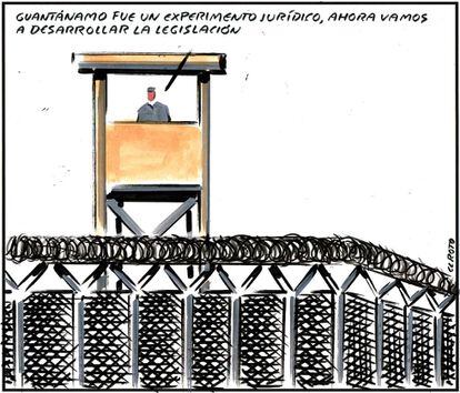 - Guantanamo was a juridical experiment; now we're going to create the law.